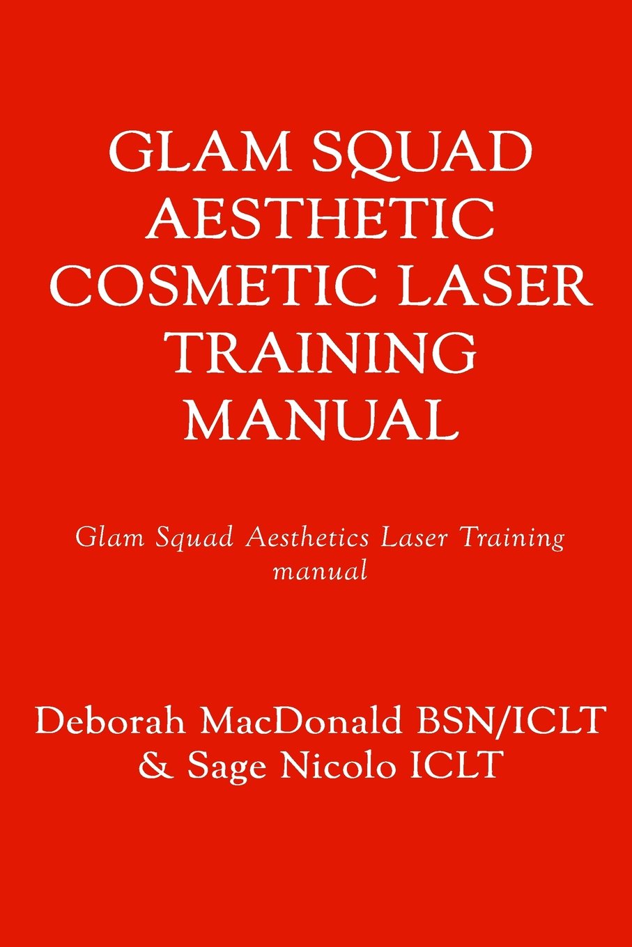 Glam Squad Cosmetic Laser Training Manual: Botox & Fillers Bonus Medicine