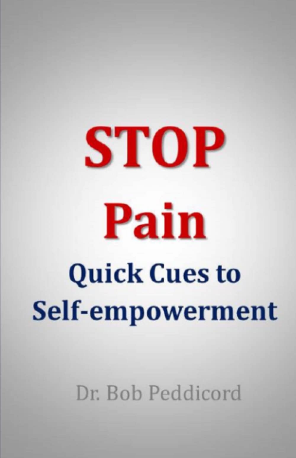 STOP Pain: Quick Cues to Self-empowerment Health, Nutrition & Fitness