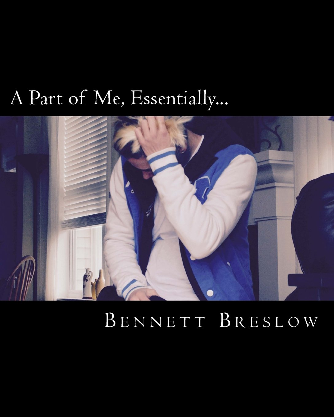 A Part of Me, Essentially...: A book of poems, knowledge, and short stories. Poetry