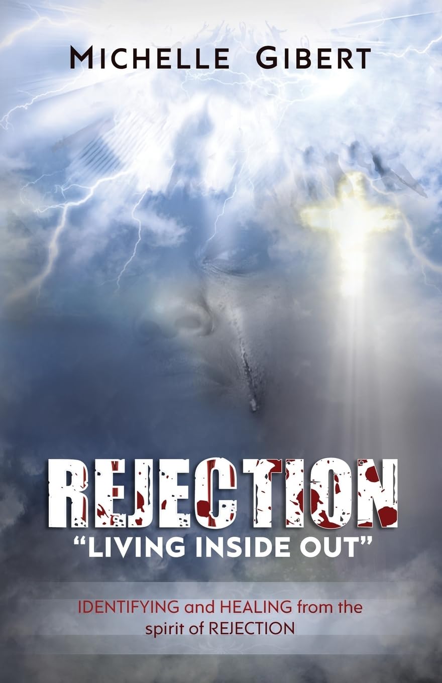 REJECTION "Living Inside Out": IDENTIFYING and HEALING from the spirit of rejection Religion & Esotericism
