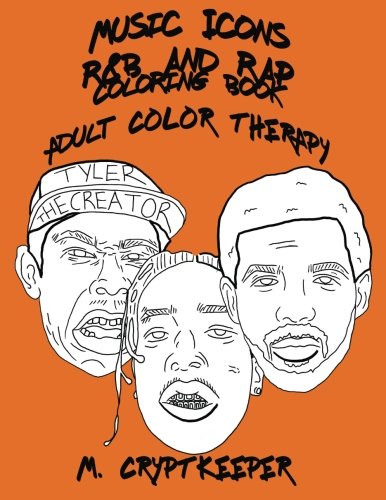 Music Icons - R&B AND RAP Coloring Book: Adult Coloring Book Featuring ASAP Rocky, Chance The Rapper, Drake, Childish Gambino, Gucci Mane, Kanye West, ... - Rhythm & Blues And Rap Colour Therapy Arts & Music