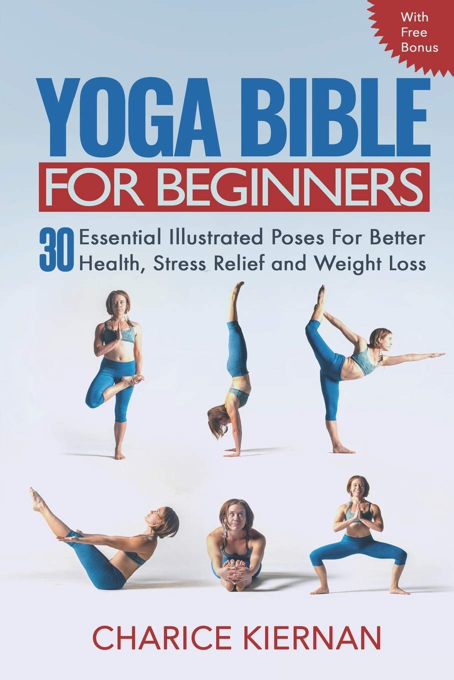 The Yoga Bible For Beginners: 30 Essential Illustrated Poses For Better Health, Stress Relief and Weight Loss Health, Nutrition & Fitness