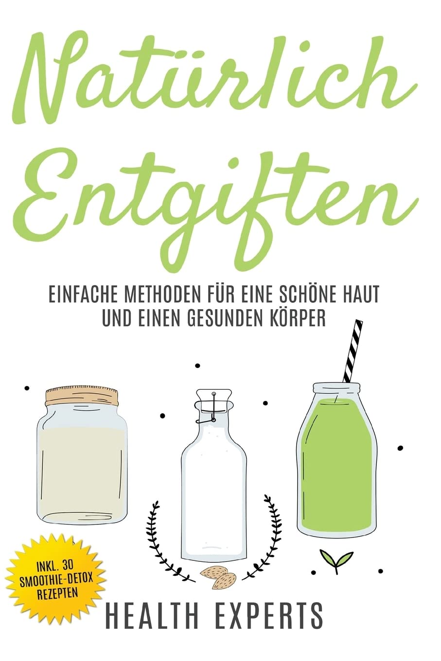 Natürlich Entgiften: Einfache Methoden für eine schöne Haut und einen gesunden Körper book