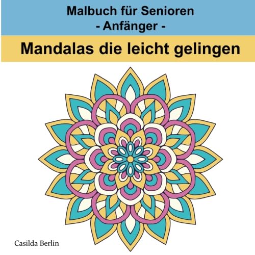 MANDALAS die leicht gelingen: Malbuch für Senioren - Anfänger (Seniorenbeschäftigung, Band 9) Medicine