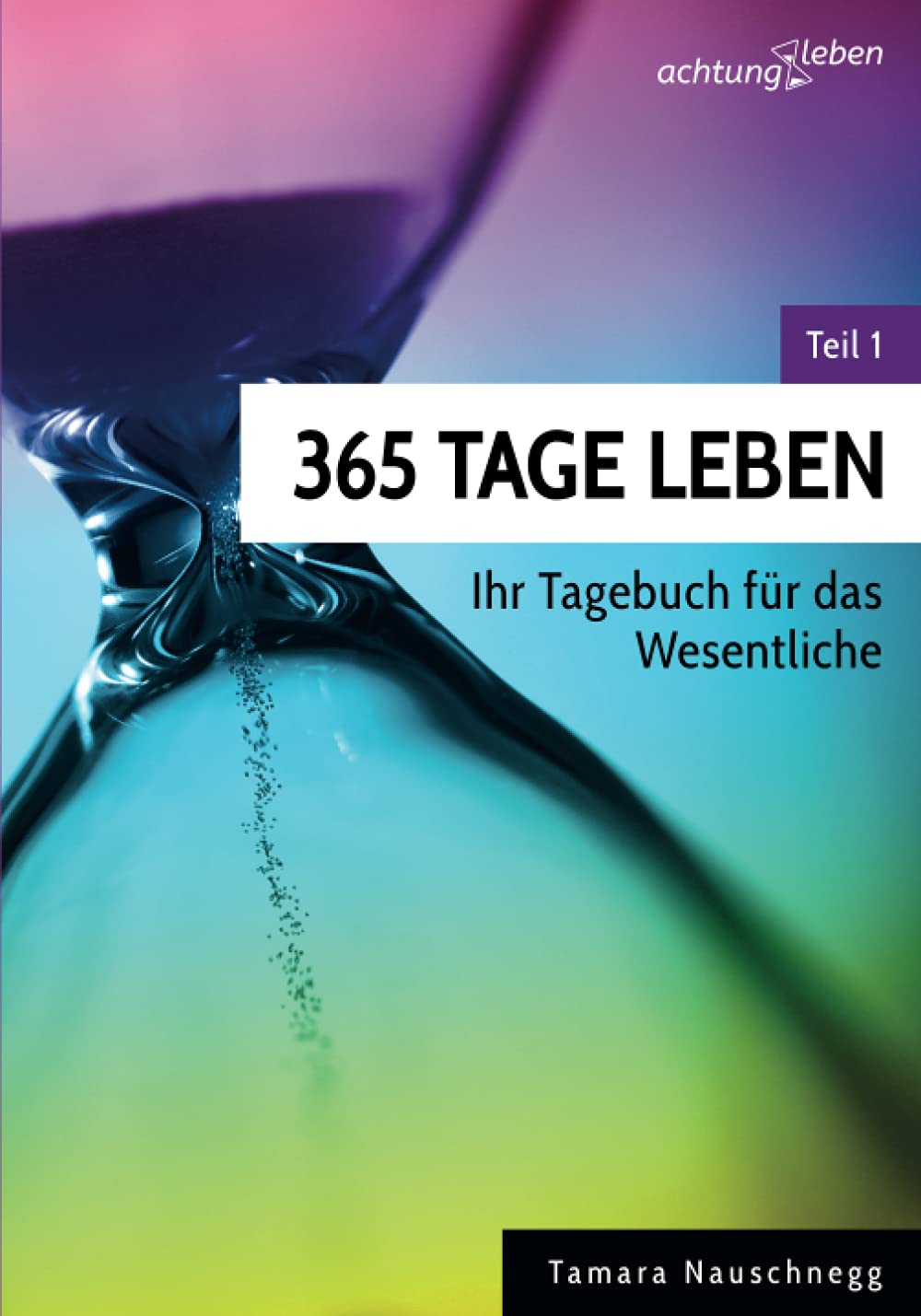 365 Tage Leben: Ihr Tagebuch für das Wesentliche book