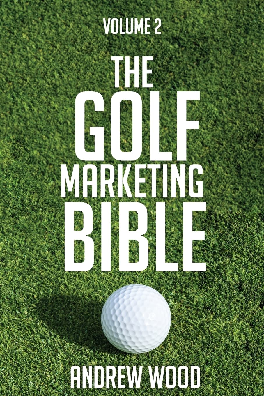 The Golf Marketing Bible: Volume 2 Leisure & Fun