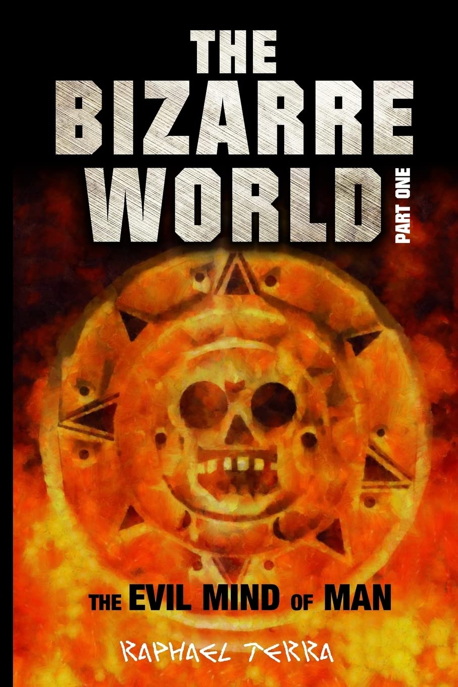 The Bizarre World Part One: The Evil Mind of Man Religion & Esotericism