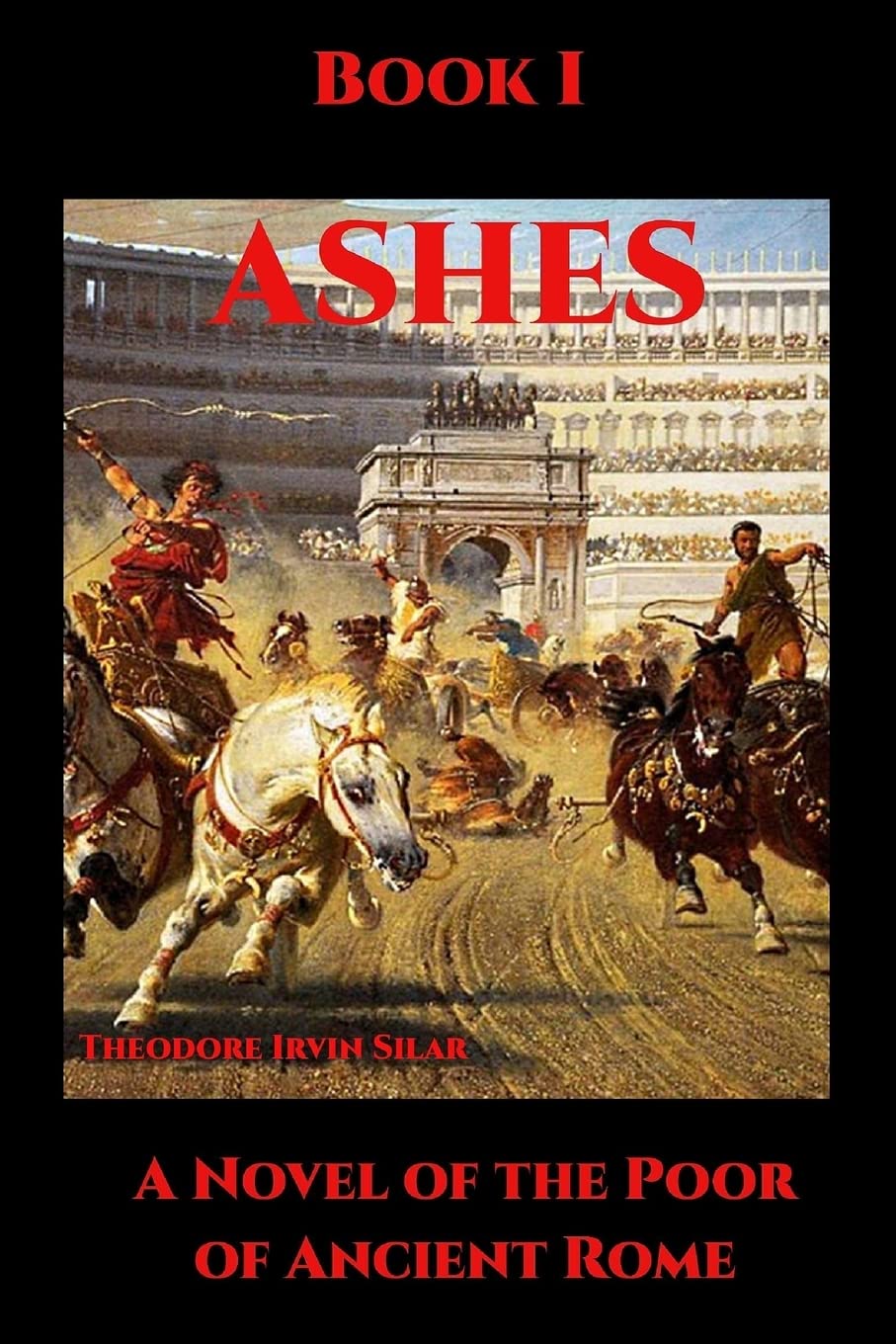 Ashes I: A Novel of the Poor of Ancient Rome Historical Fiction