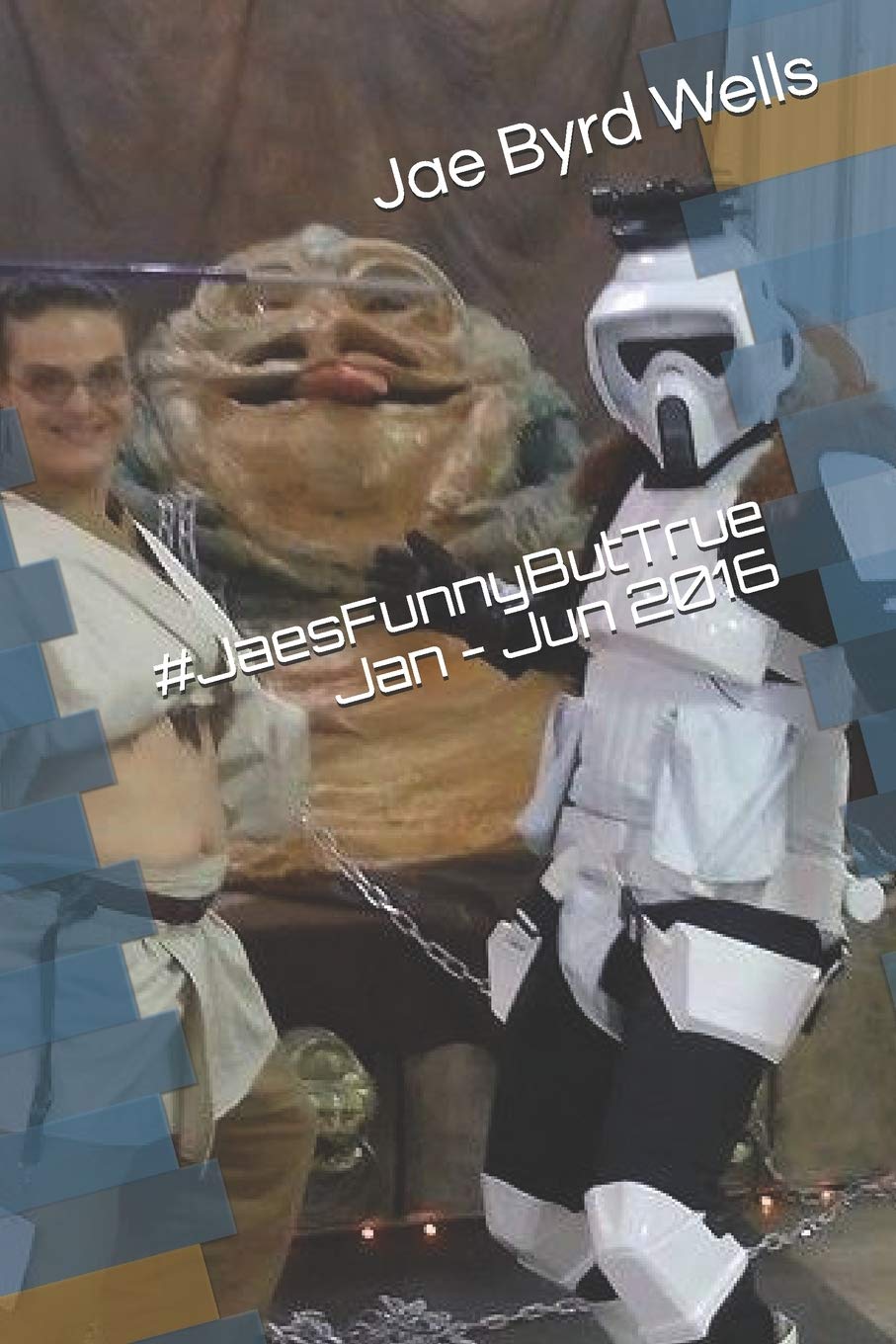 #JaesFunnyButTrue Jan - Jun 2016 (Get The Bubblewrap, Jae, Band 3) Essays & Short Stories