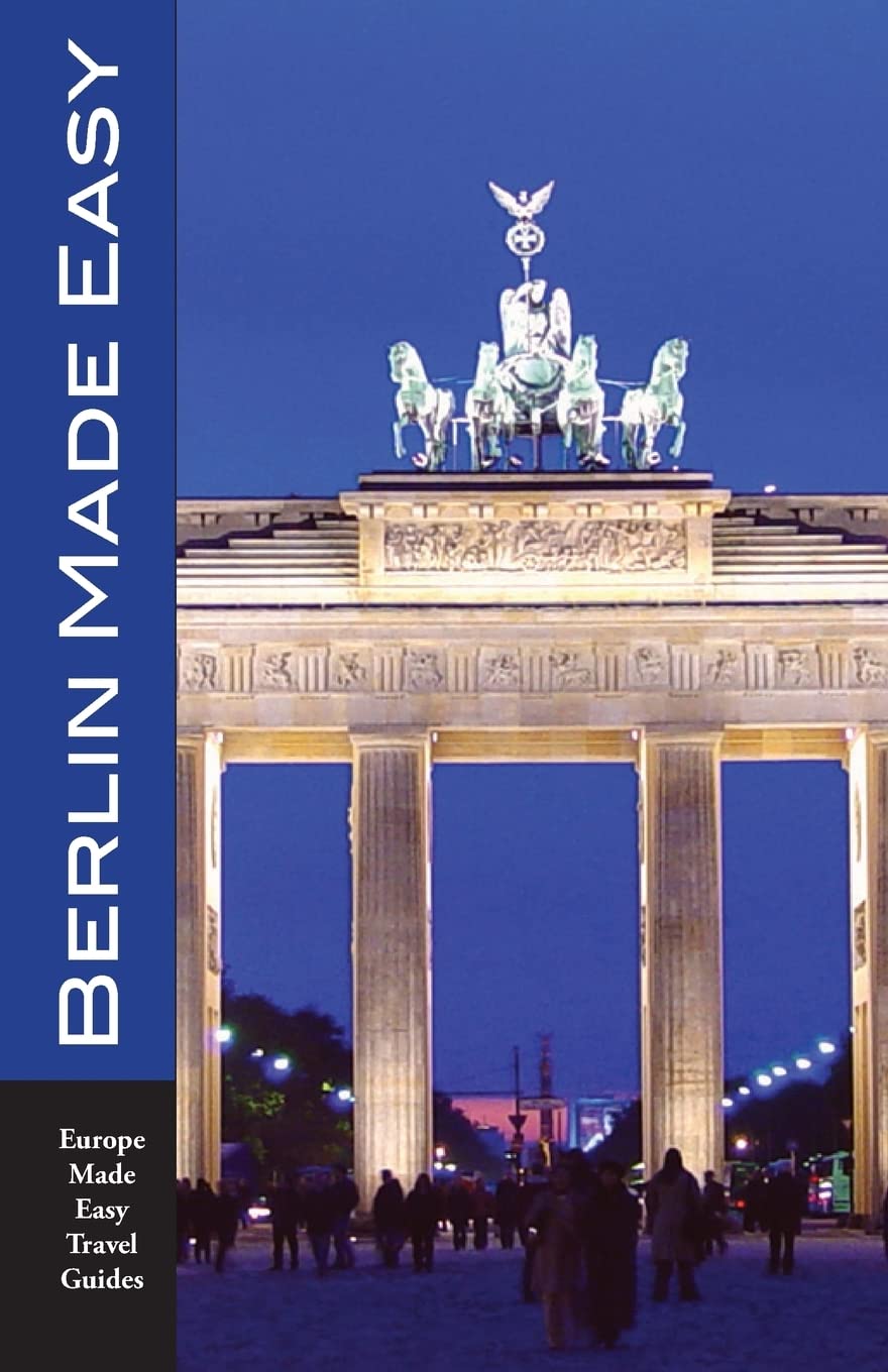 Berlin Made Easy: The Walks and Sights of Berlin (Europe Made Easy) Travel