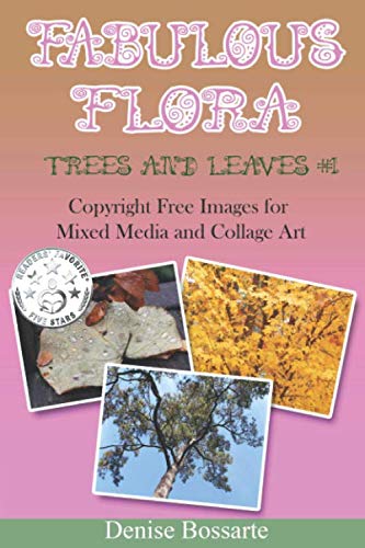 Fabulous Flora: Trees and Leaves #1: Copyright Free Images for Mixed Media and Collage Art (Do Your Art Your Way, Band 1) Film, Art & Culture