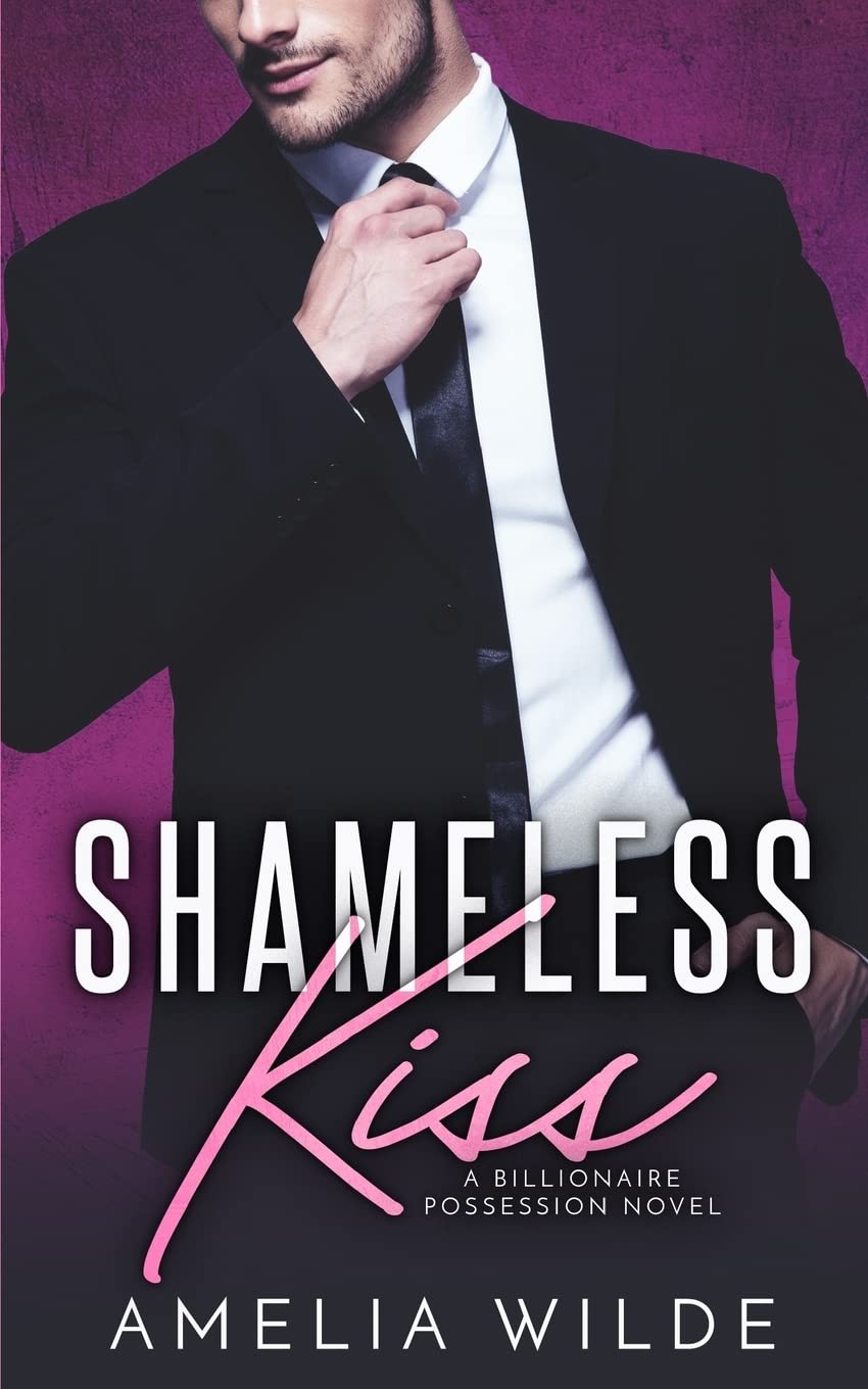 Shameless Kiss: A Billionaire Possession Novel Contemporary Romance
