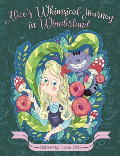 Alice's Whimsical Journey in Wonderland - Adult Coloring Book: Inspiration, Relaxation, Meditation, Adventures, Zen Hobbies & Crafts
