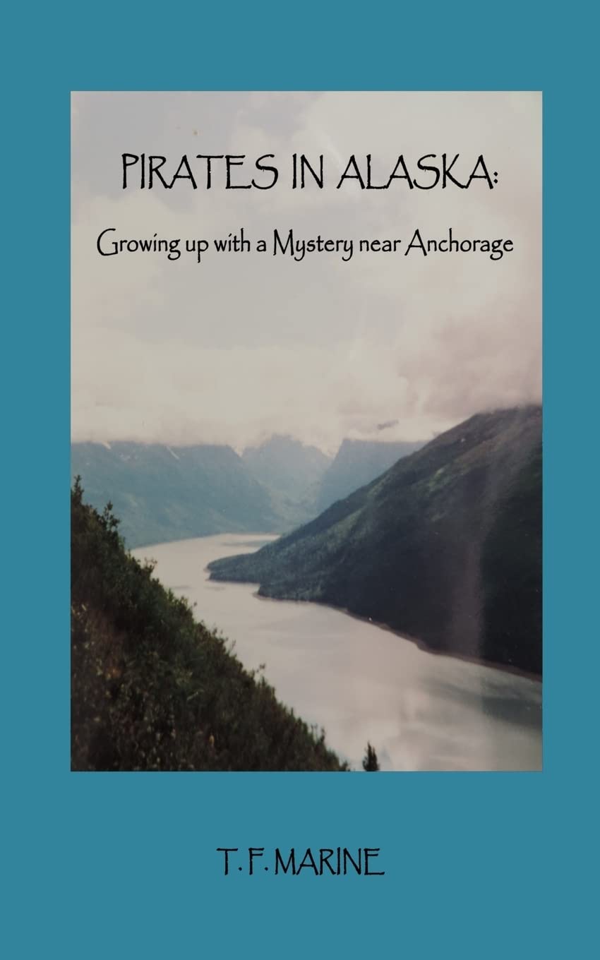Pirates in Alaska: Growing up with a Mystery near Anchorage Memories