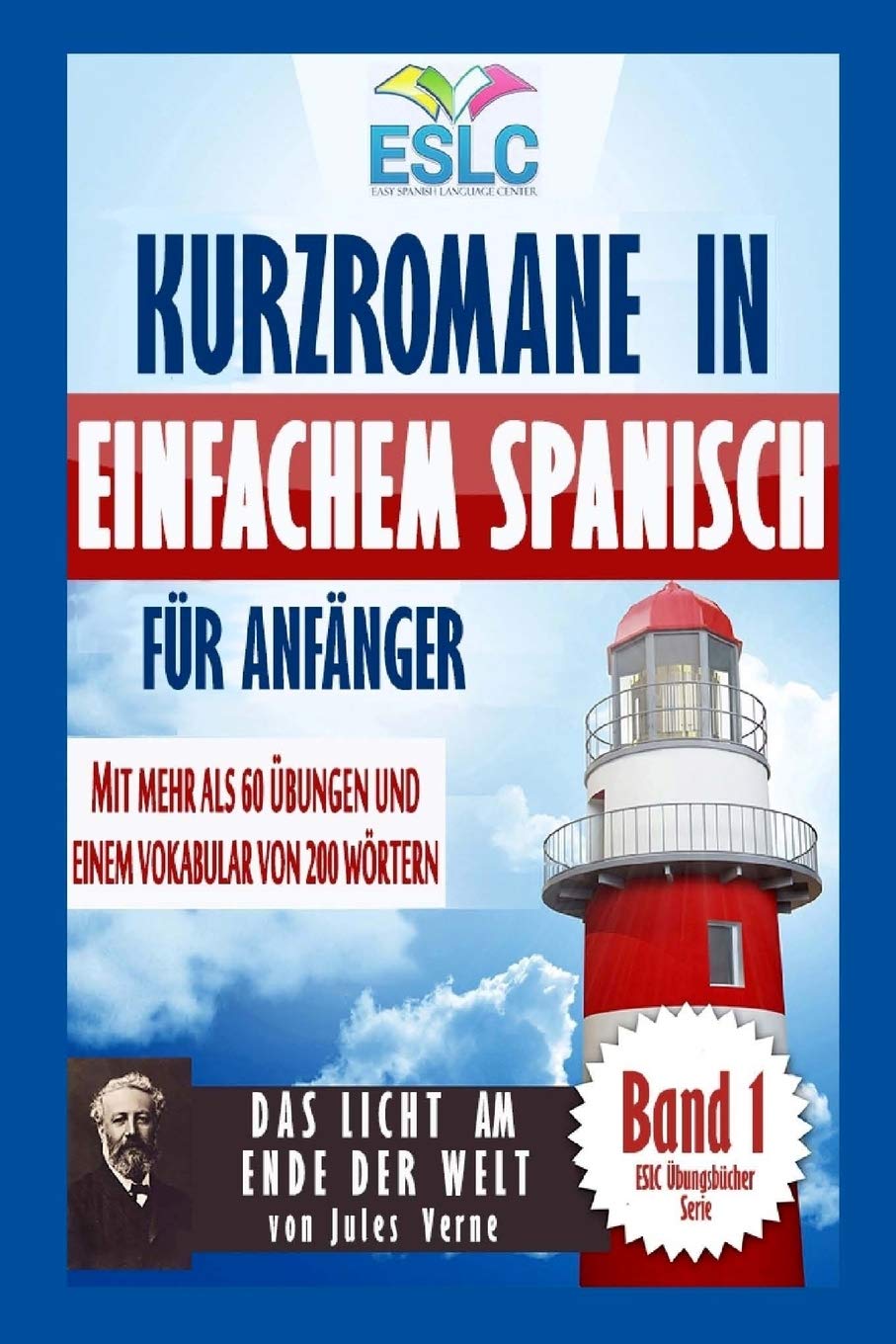 Kurzromane in Einfachem Spanisch für Anfänger: “Das Licht am Ende Der Welt” von Jules Verne (ESLC Übungsbücher Serie, Band 1) Foreign Languages ​​& Dictionaries