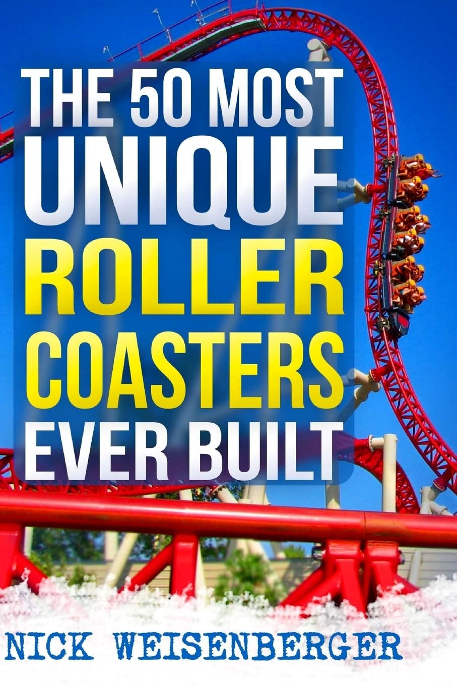 The 50 Most Unique Roller Coasters Ever Built (Amazing Roller Coasters) Leisure, Home & Garden
