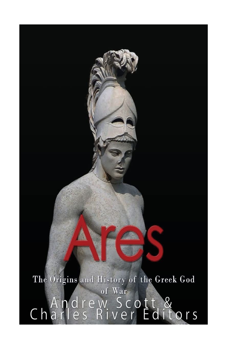 Ares: The Origins and History of the Greek God of War Politics & History