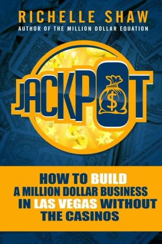 Jackpot: How To Build A Million Dollar Business in Las Vegas Without the Casinos Business, Finance & Career