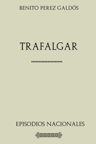 Colección Galdós: Trafalgar.: Episodios nacionales. book