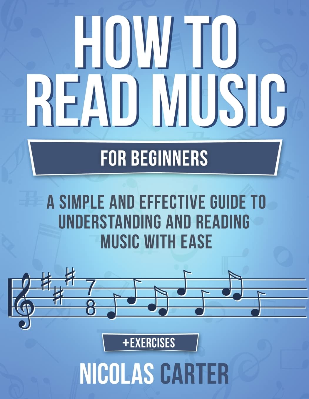 How To Read Music: For Beginners - A Simple and Effective Guide to Understanding and Reading Music with Ease (Music Theory, Band 2) Arts & Music