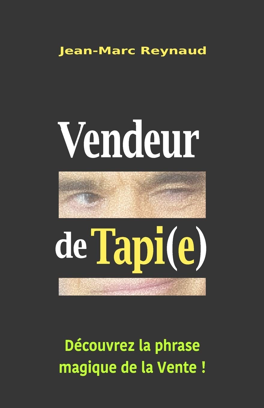 Vendeur de Tapi(e): Découvrez la phrase magique de la Vente ! book