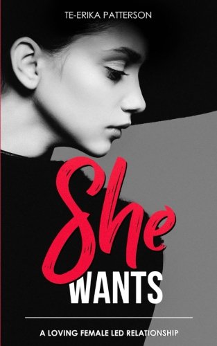 She Wants: A Loving Female Led Relationship (Loving Female Led Relationships - Book Series, Band 1) Partnership & Love