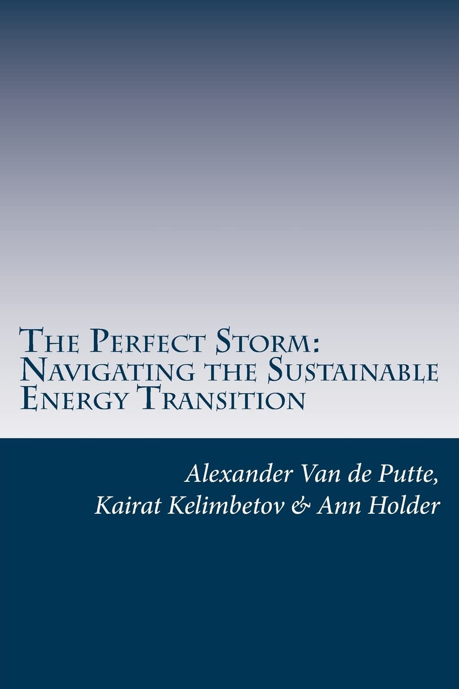 The Perfect Storm: Navigating the Sustainable Energy Transition Business, Finance & Career