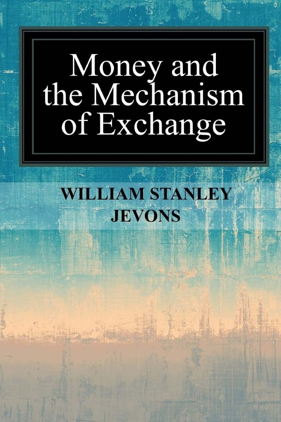 Money and the Mechanism of Exchange Classics