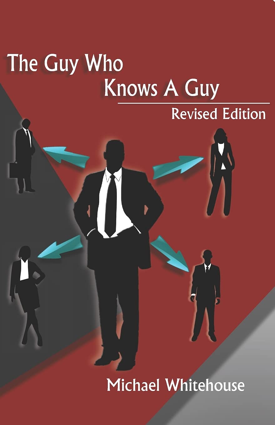 Guy Who Knows a Guy: Easy to learn networking strategies to help you connect to your community, advance in business, and lead a more fulfilled life. Business, Finance & Career