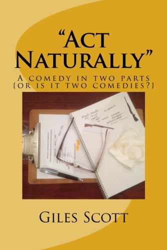 "Act Naturally": A comedy in two parts {or is it two comedies?} Drama