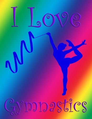 I Love Gymnastics: Large 8.5 by 11 rainbow blue gymnast notebook Essays & Short Stories