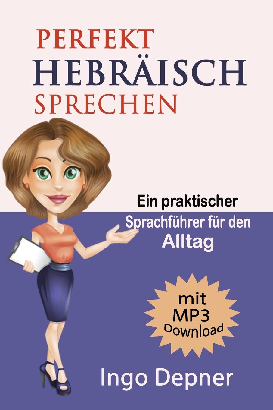 Perfekt Hebräisch sprechen (mit MP3 Audio-Datei): Ein praktischer Sprachführer für den Alltag book
