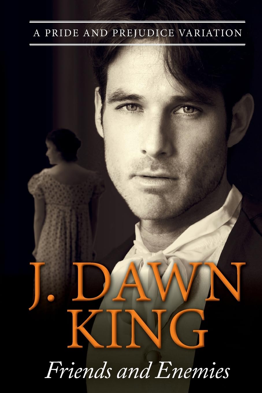Friends and Enemies: A Pride & Prejudice Variation (Marrying Mr. Darcy, Regency) Historical Fiction