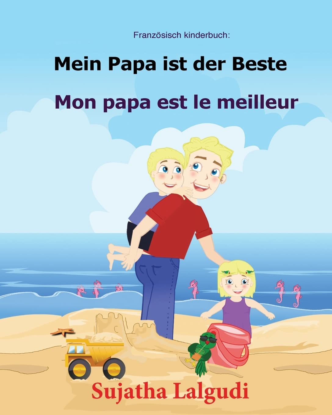 Französisch kinderbuch: Mein Papa ist der Beste: Kinderbuch Deutsch-Französisch (zweisprachig/bilingual), bilingual französisch deutsch, Papa buch, ... (Kinderbuch französisch deutsch, Band 7) Non-fiction