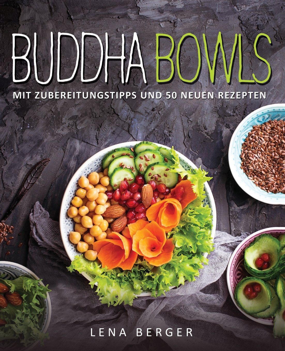 Buddha Bowls: Mit Zubereitungstipps und 50 neuen Rezepten Cooking & Enjoying