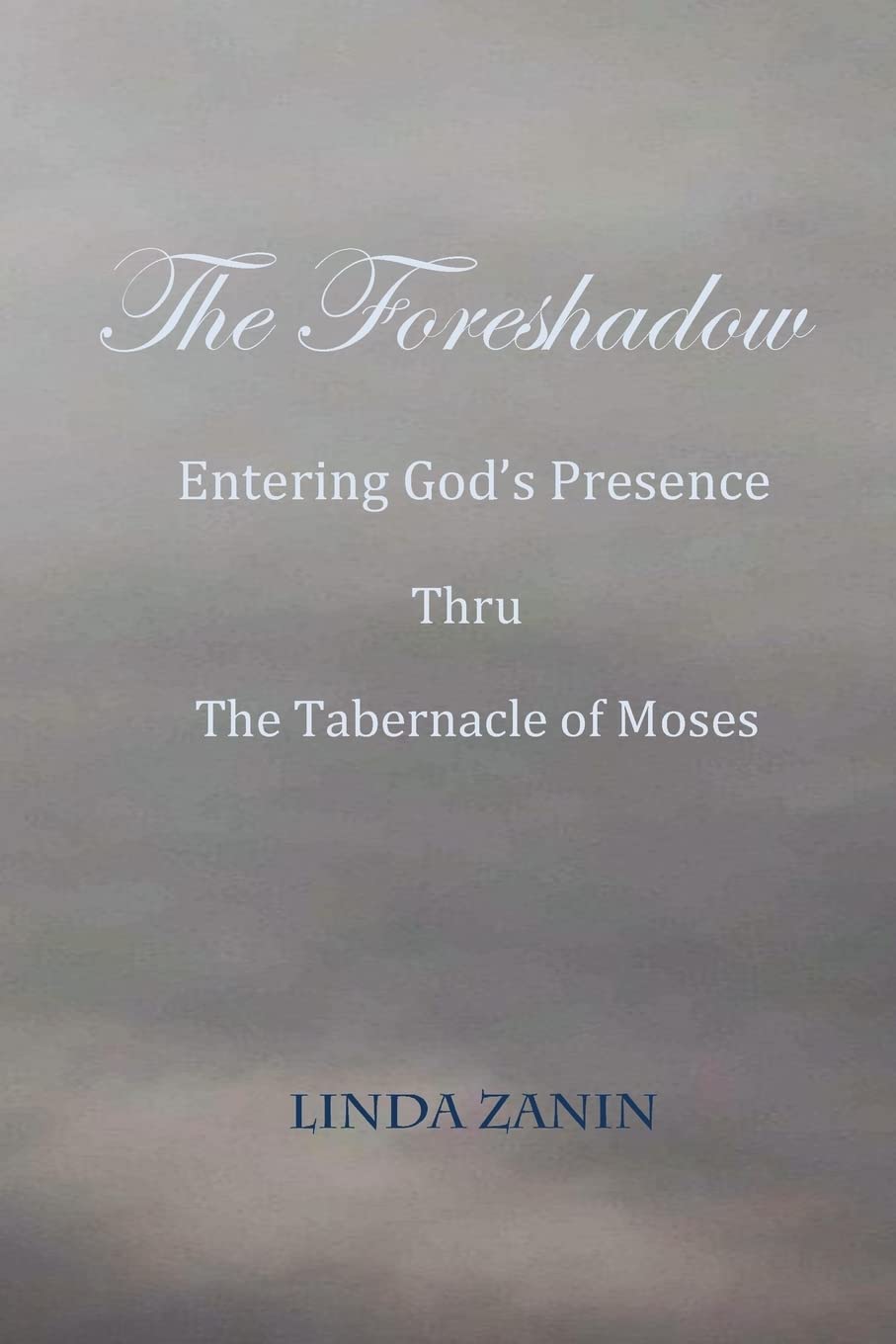 The Foreshadow: Entering God's Presence Thru The Tabernacle Of Moses Religion & Esotericism