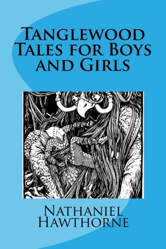 Tanglewood Tales for Boys and Girls Novels & Short Stories