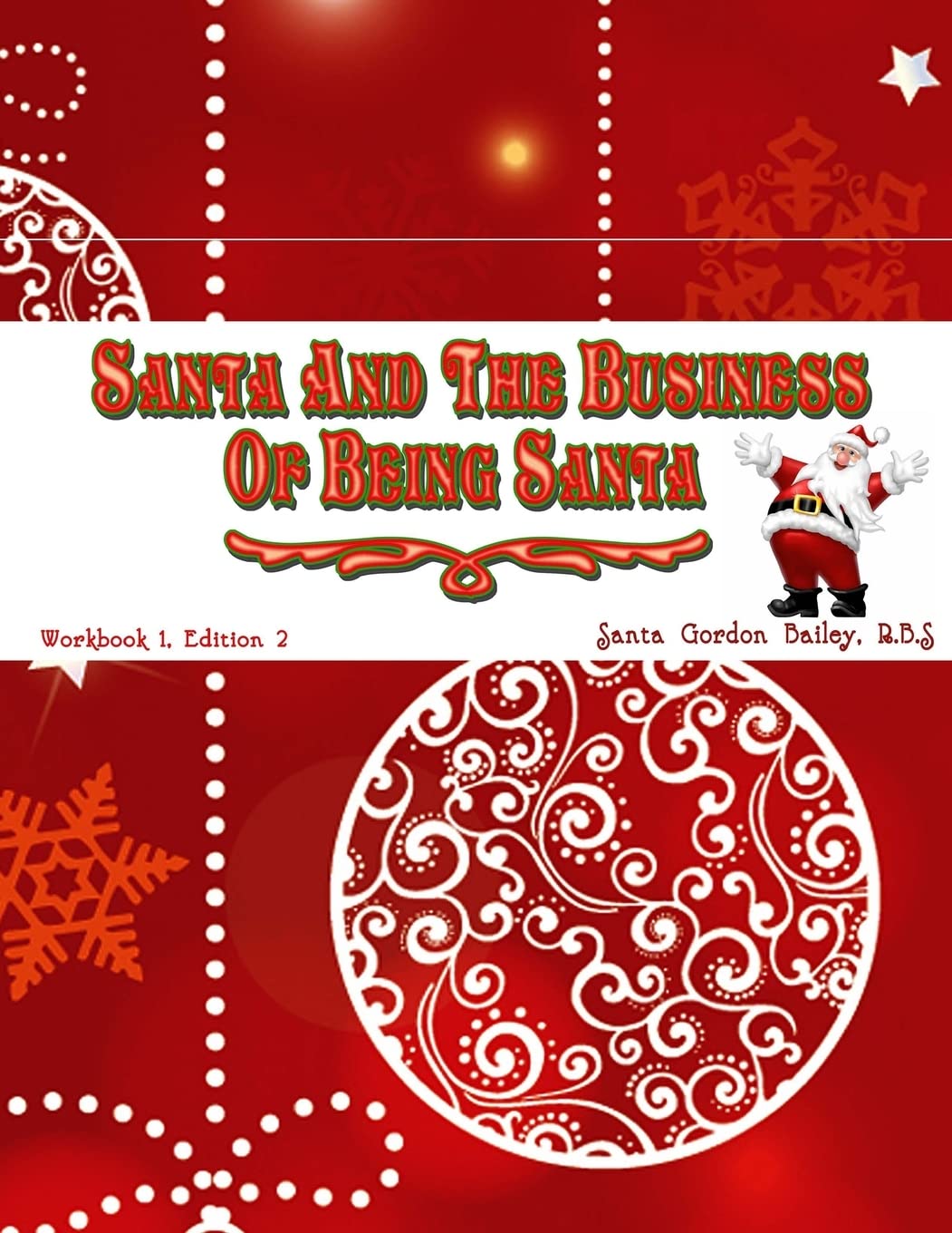 Santa and the Business of Being Santa: A Santa Training Guide Lifestyle