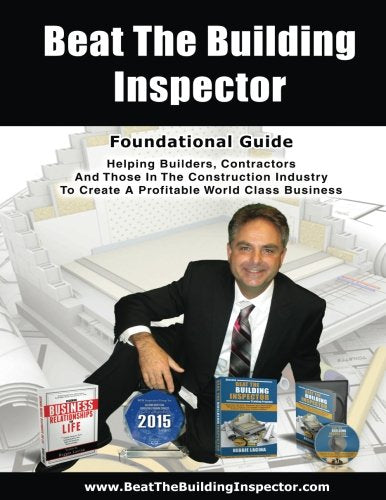 Beat The Building Inspector: A Foundational Guide To Becoming A World Class Business Business, Finance & Career