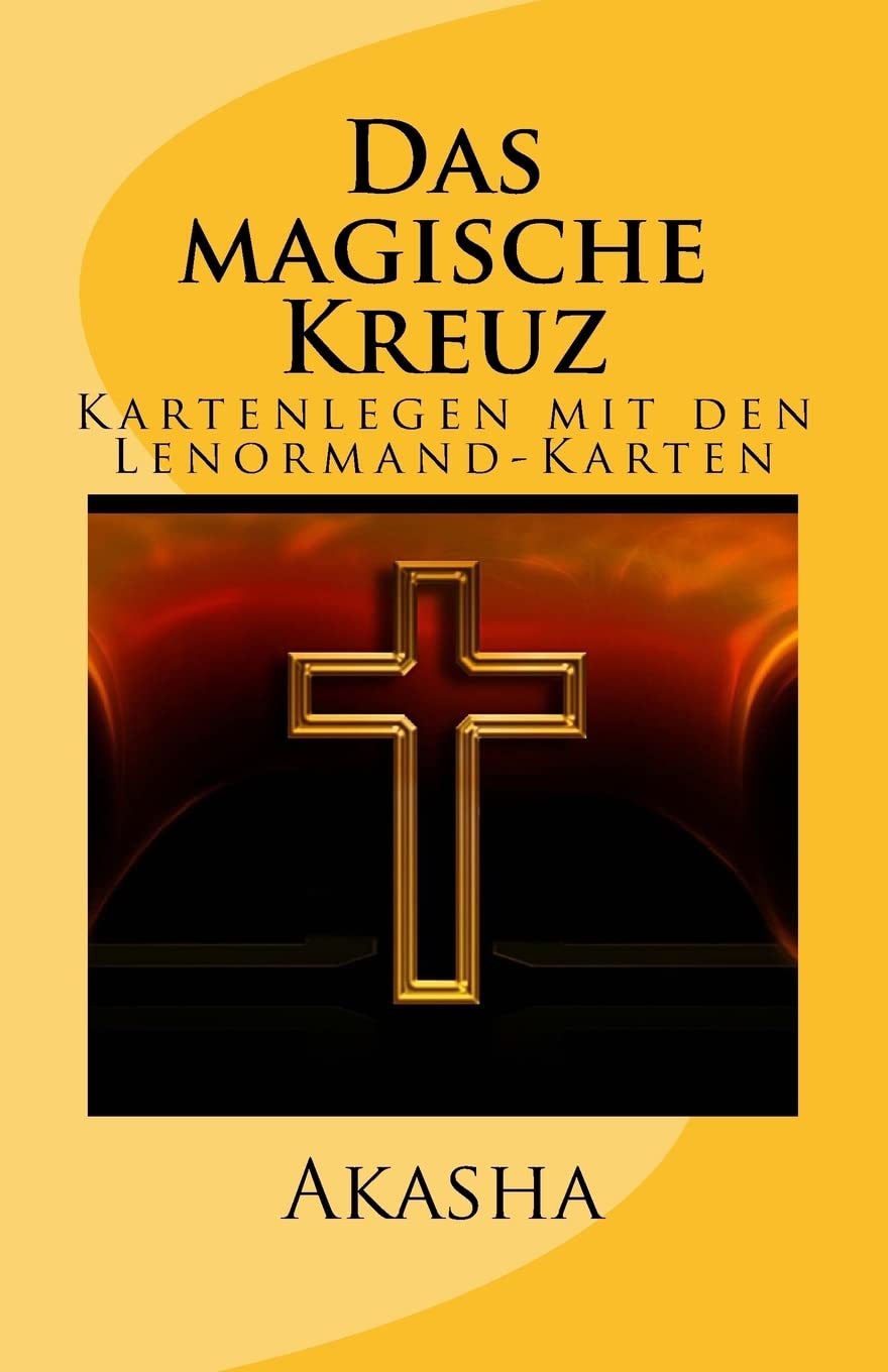 Das magische Kreuz: Kartenlegen mit den Lenormand-Karten book