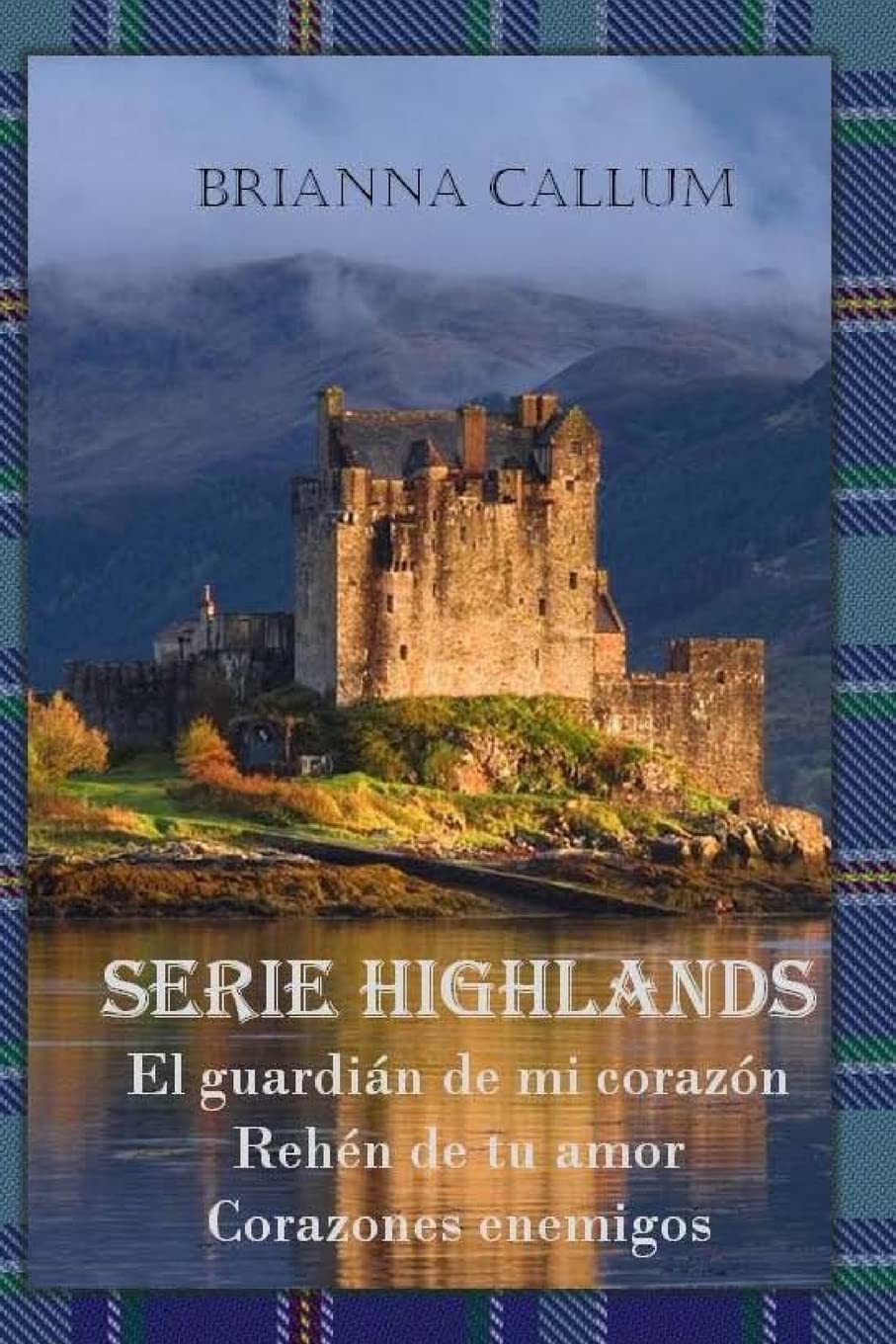 Serie Highlands: El guardián de mi corazón. Rehén de tu amor. Corazones enemigos Historical Fiction