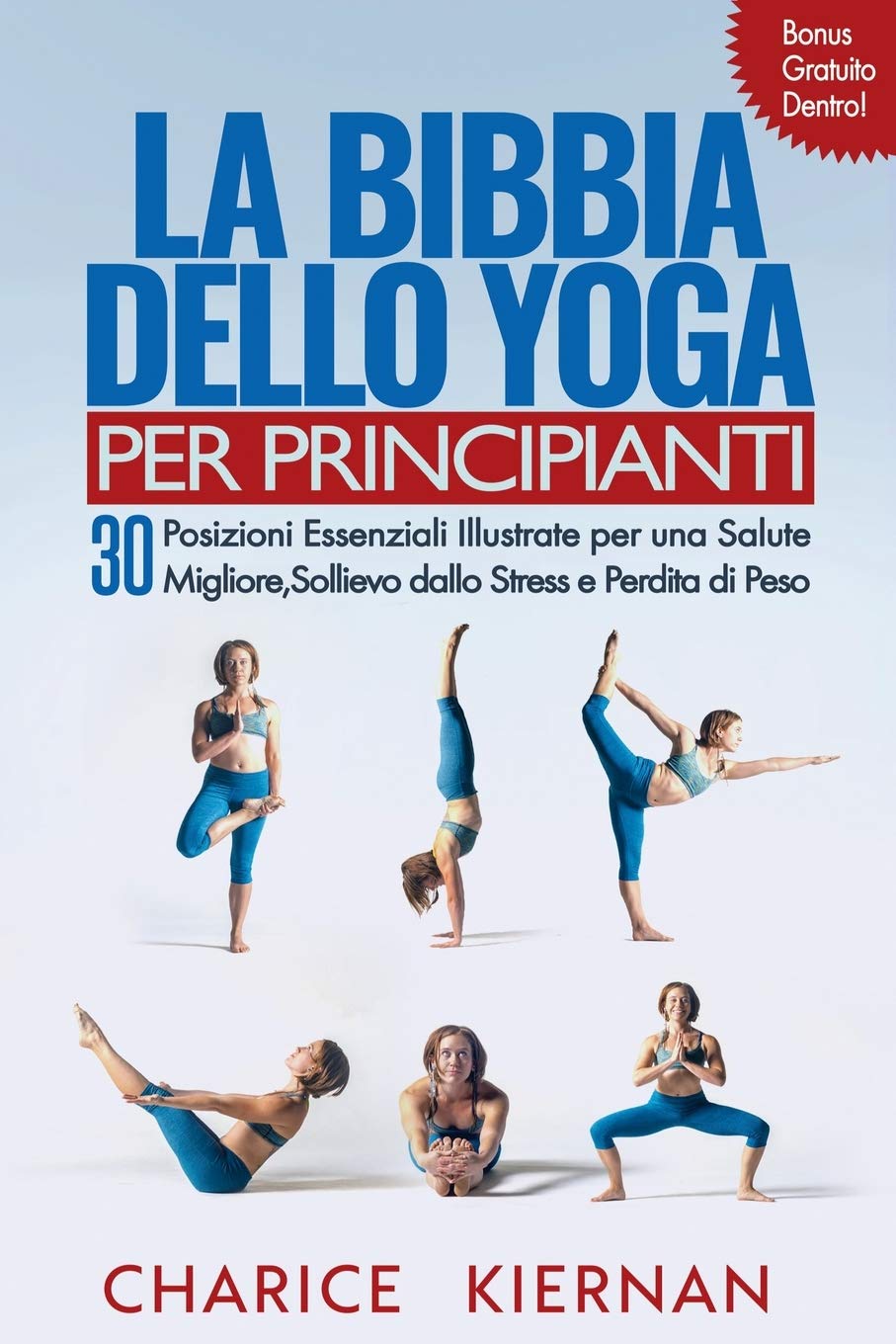 La Bibbia Dello Yoga Per Principianti: 30 Posizioni Essenziali Illustrate per una Salute Migliore, Sollievo dallo Stress e Perdita di Peso book