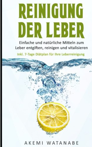 Reinigung der Leber: Einfache und natürliche Mitteln zum Leber entgiften, reinigen und vitalisieren book