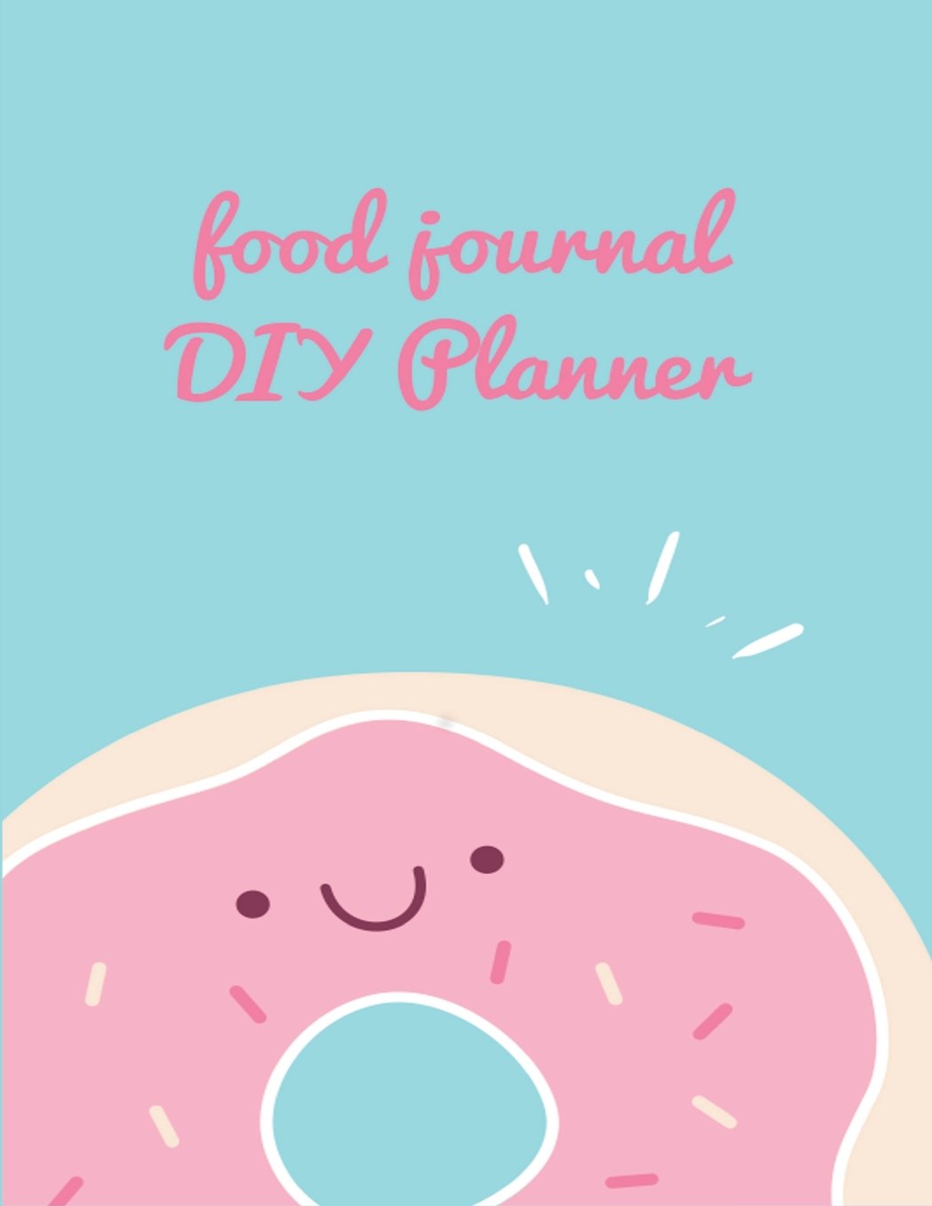 Food Journal DIY Planner: Dot Grid Build Your Own Planner & Calendar Health, Nutrition & Fitness