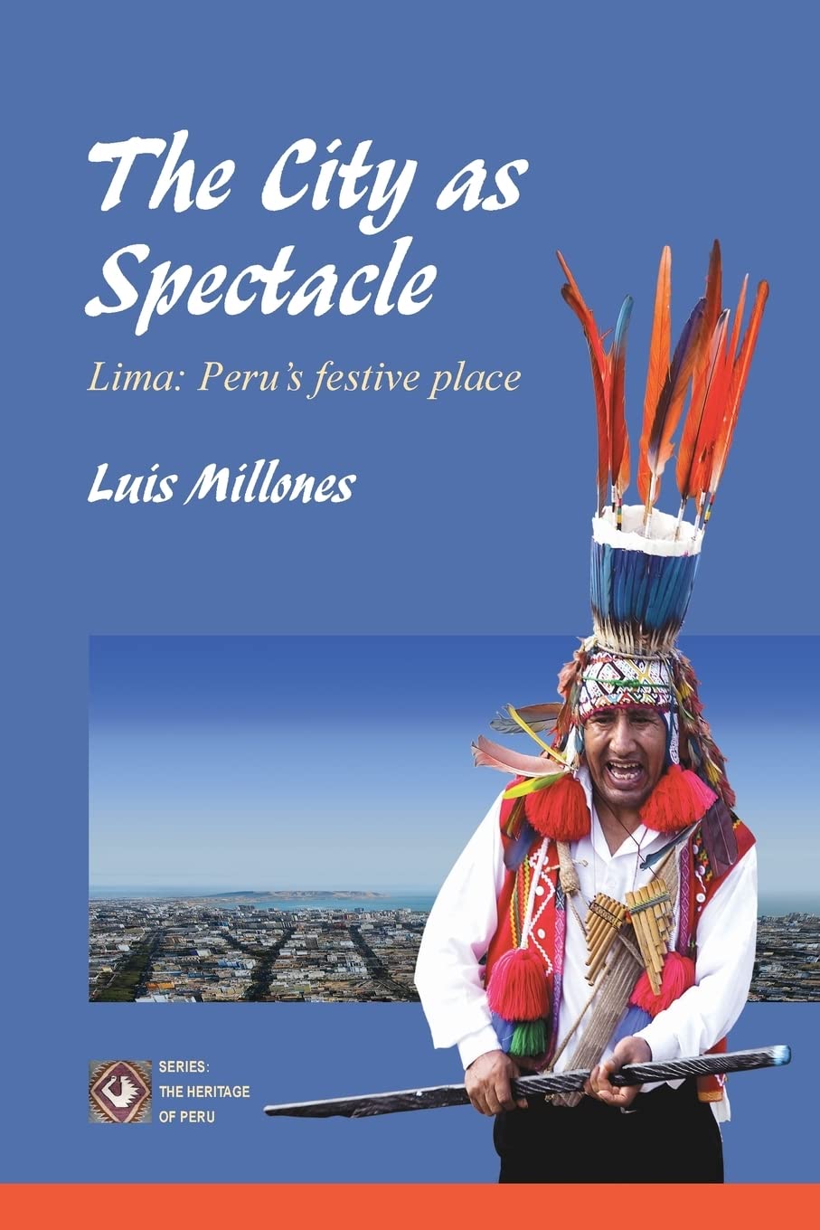 The City as Spectacle. Lima: Peru's Festive Place: : (Black&White Edition) Politics & History
