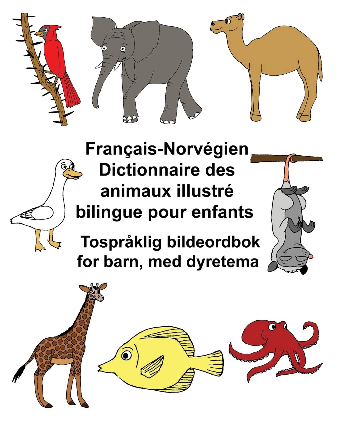 Français-Norvégien Dictionnaire des animaux illustré bilingue pour enfants Tospråklig bildeordbok for barn, med dyretema (FreeBilingualBooks.com) Foreign Languages ​​& Dictionaries