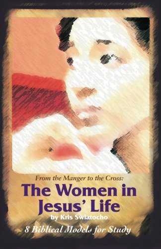 From the Manger to the Cross, The Women in Jesus' Life Religion & Esotericism