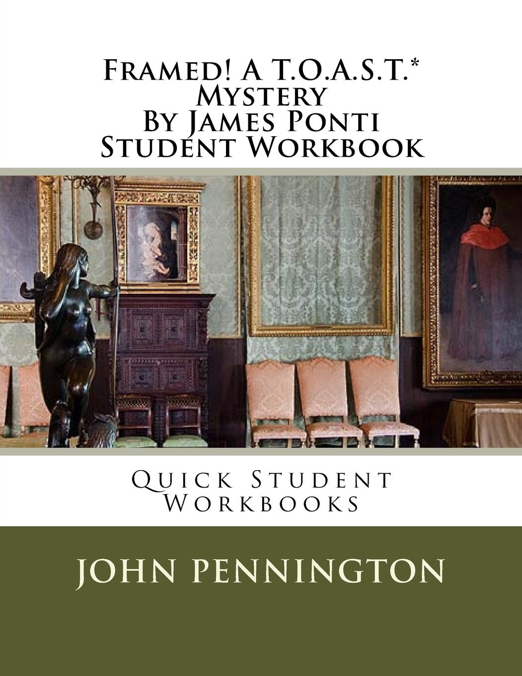 Framed! A T.O.A.S.T.* Mystery By James Ponti Student Workbook: Quick Student Workbooks Learning & Reference