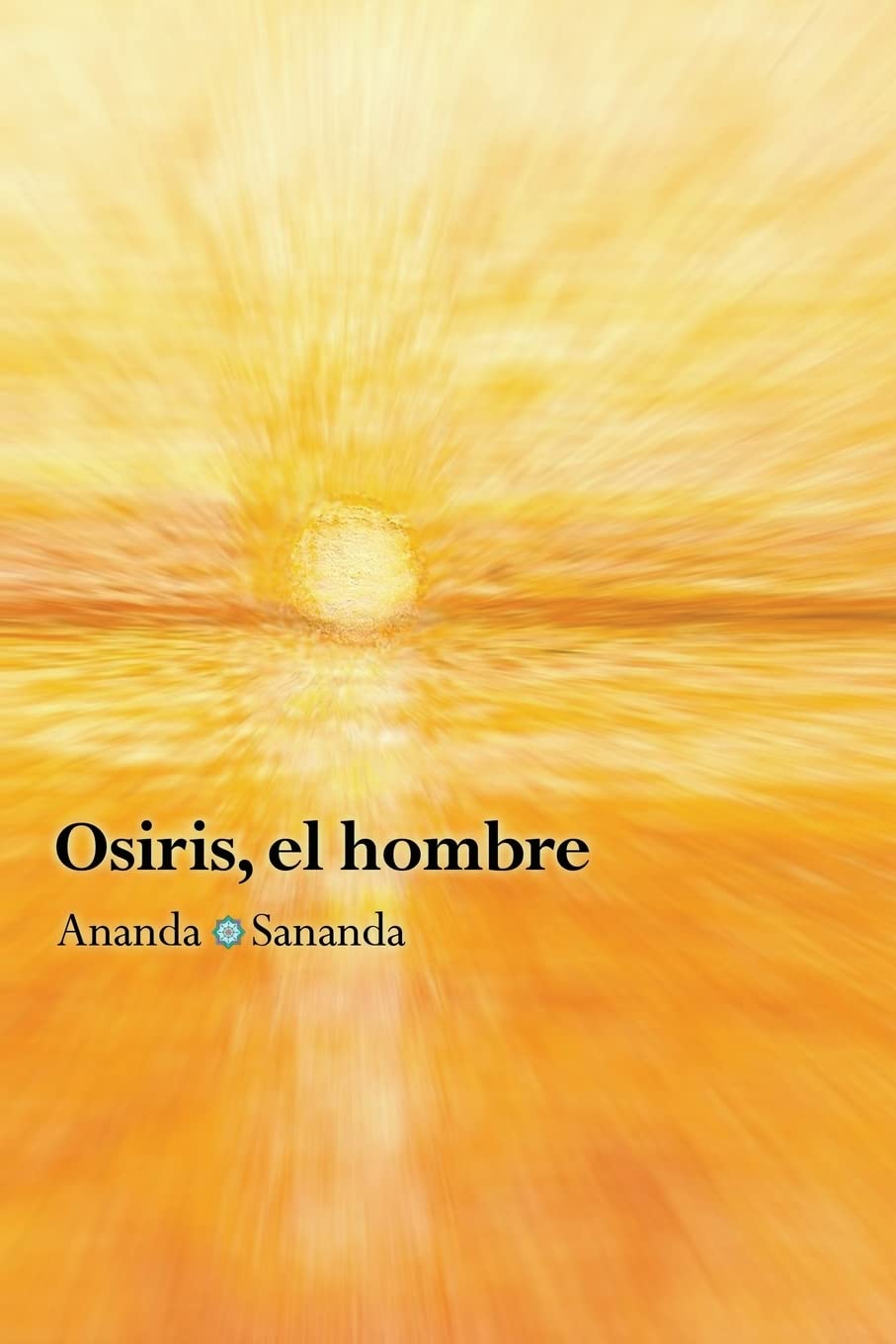 Osiris, el hombre: Por Ananda Sananda book