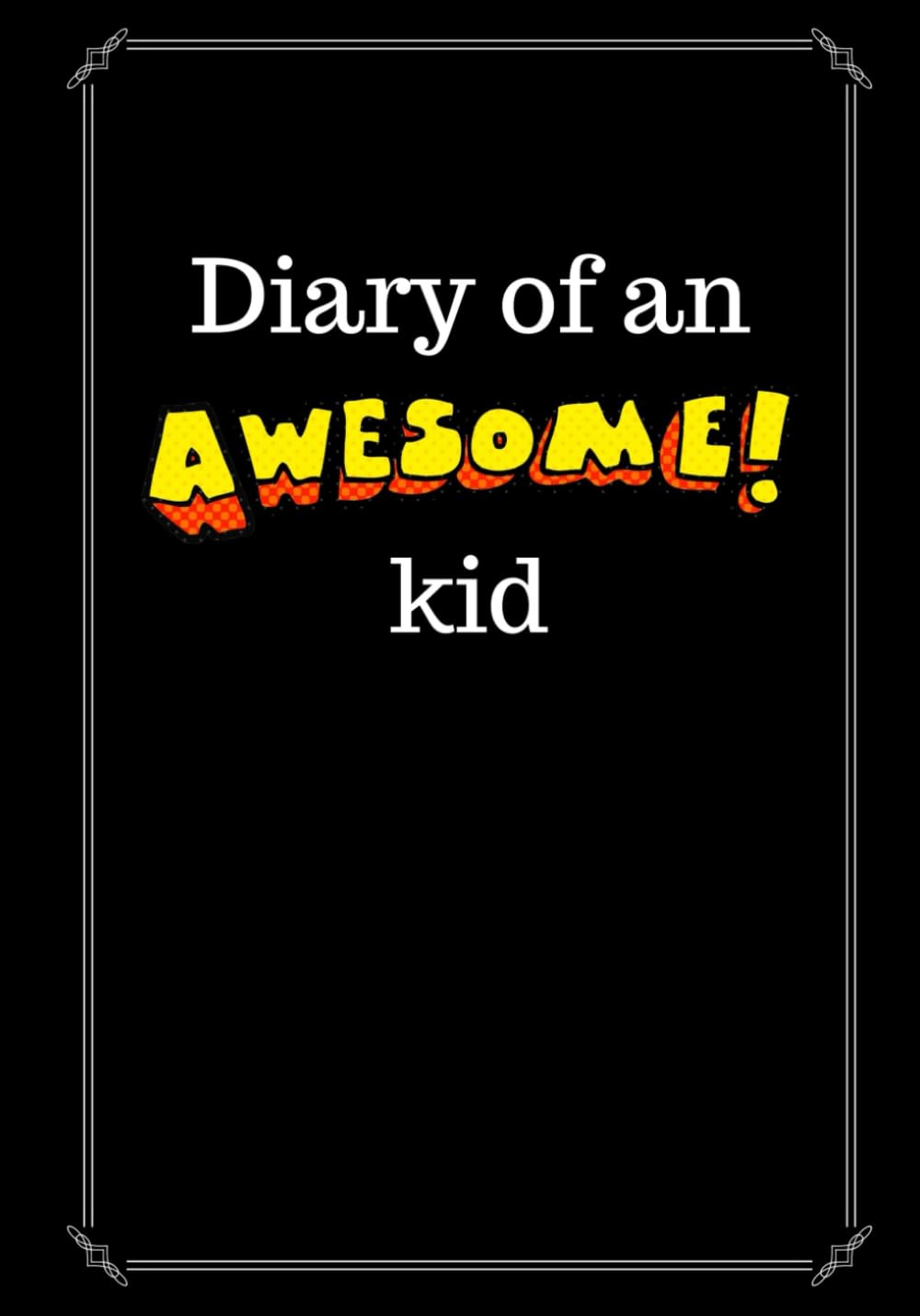 Diary of an Awesome Kid: Children's Creative Journal, 100 Pages, Black (Creative Journaling) Fairy Tales & Legends